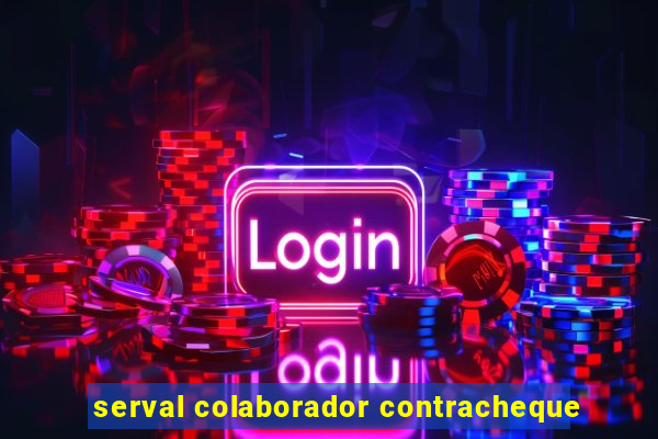 serval colaborador contracheque